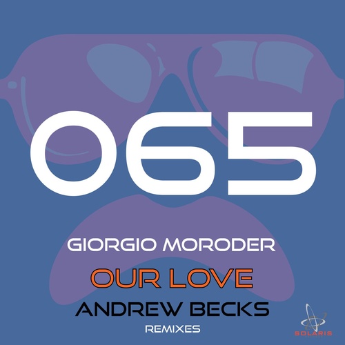 Giorgio Moroder - Our Love (Andrew Becks Remix) [SOL065]